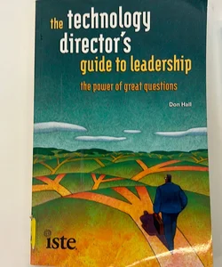 The Technology Director's Guide to Leadership