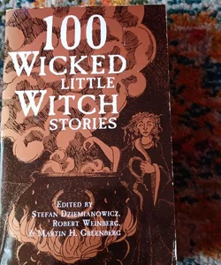 100 Wicked Little Witch Stories 