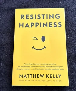 Resisting Happiness