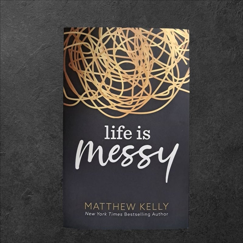 Life is messy