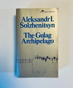 The Gulag Archipelago: 1918-1956 An Experiment in Literary Imvestigation I-II 1973 Harper & Row