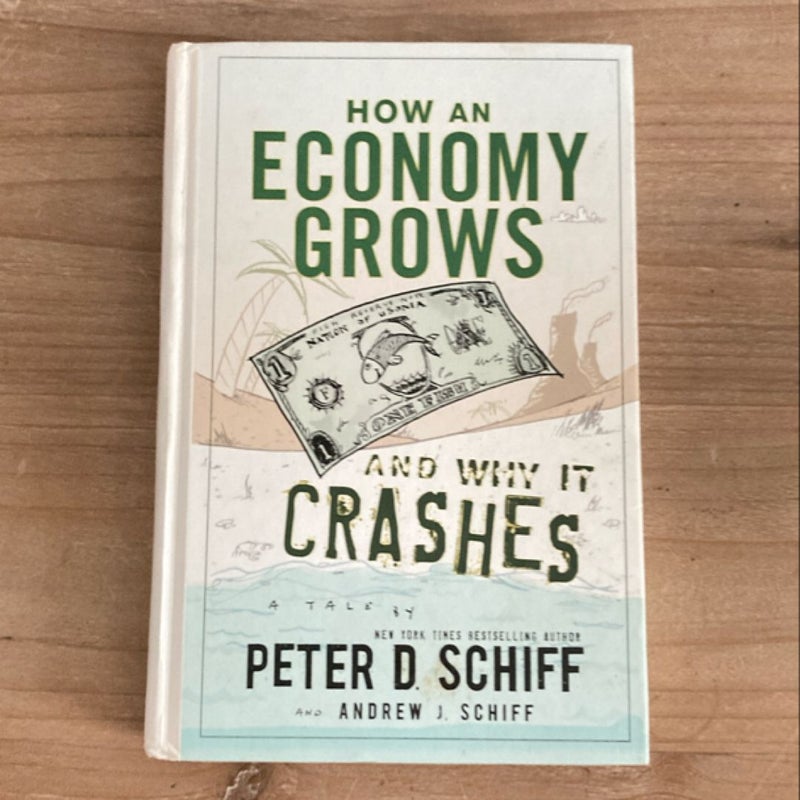 How an Economy Grows and Why It Crashes