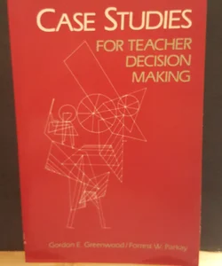 Case studies for Teacher decision making