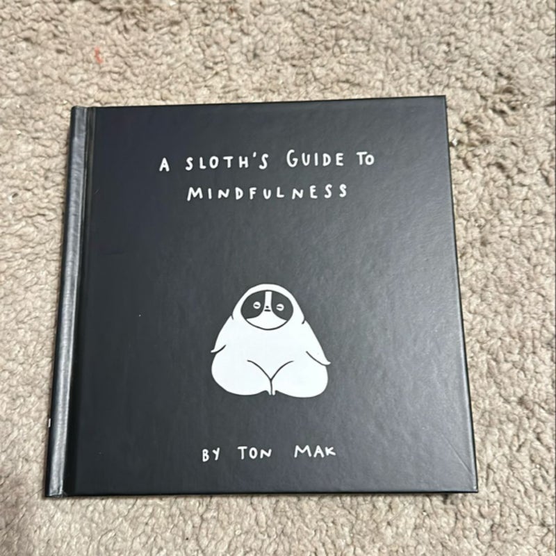 A Sloth's Guide to Mindfulness (Mindfulness Books, Spiritual Self-Help Book, Funny Meditation Books)