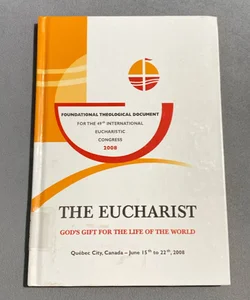 The Eucharist, God's Gift for the Life of the World