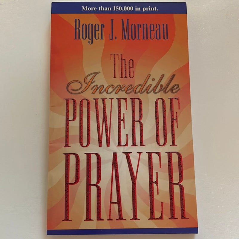 The Incredible Power of Prayer