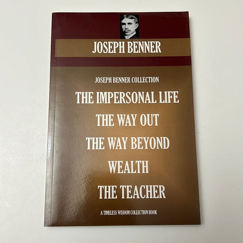 Joseph Benner Collection. the Impersonal Life, the Way Out, the Way Beyond, Wealth, the Teacher