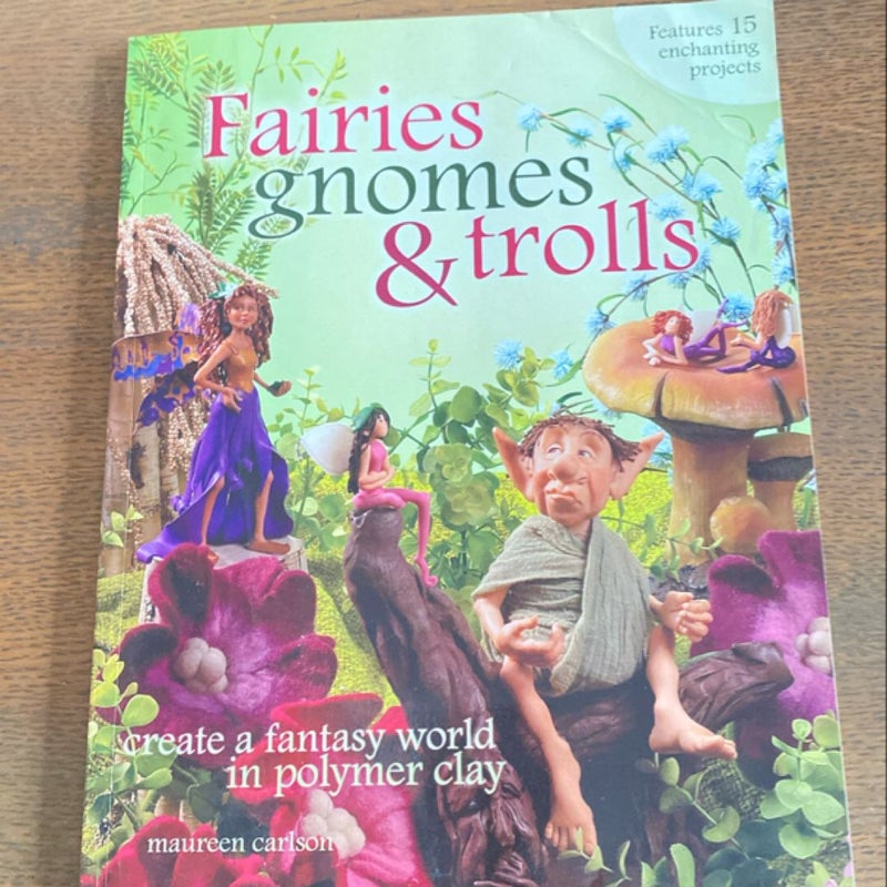 Fairies, Gnomes and Trolls