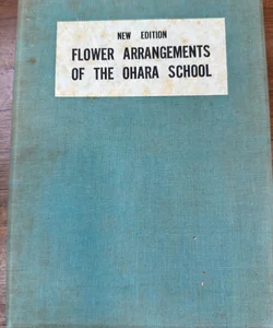 Flower Arrangements of The Ohara School  Volume 1