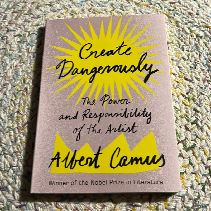 Create Dangerously by Albert Camus, Sandra Smith
