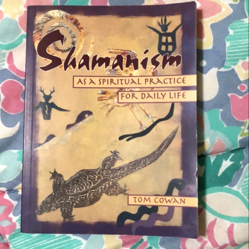 Shamanism As a Spiritual Practice for Daily Life