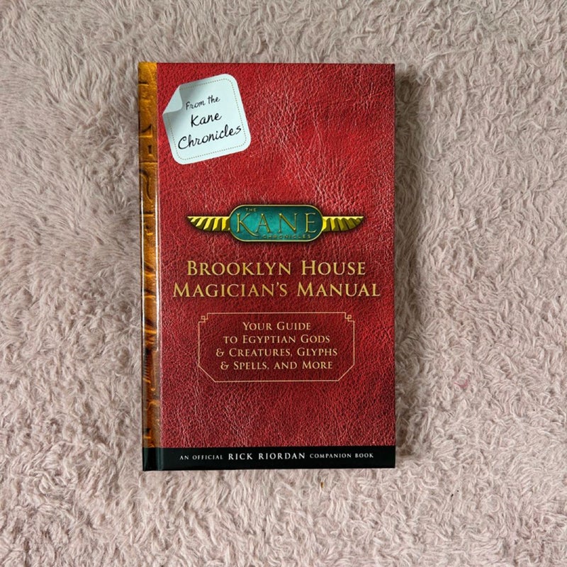 From the Kane Chronicles Brooklyn House Magician's Manual (an Official Rick Riordan Companion Book)