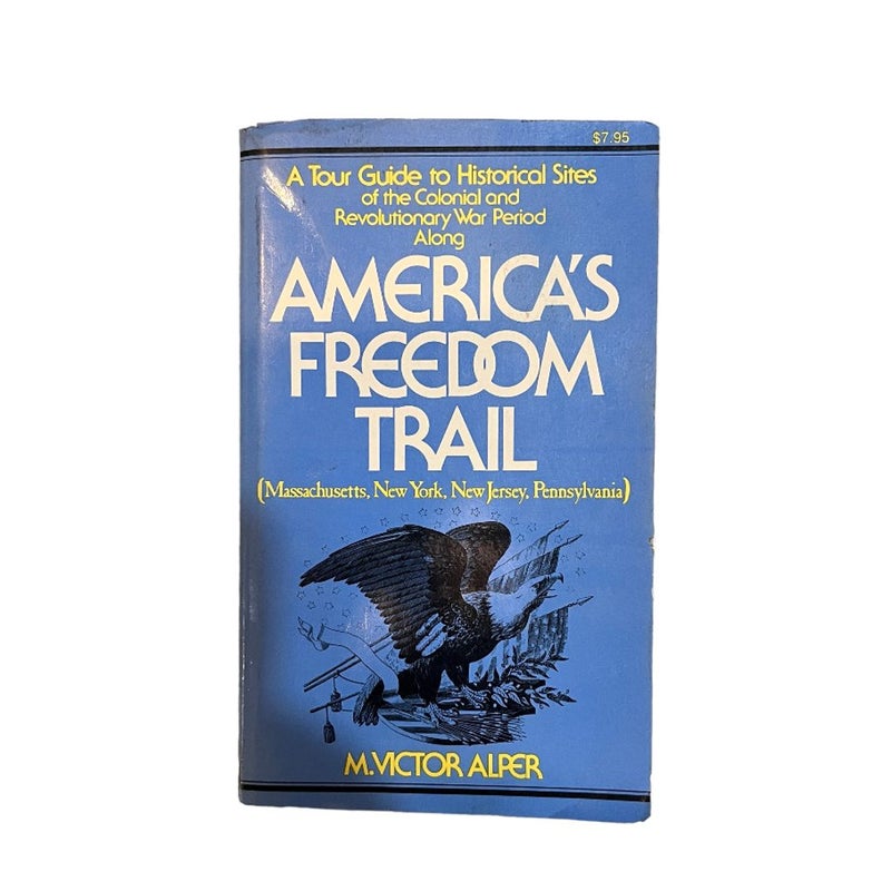 America’s Freedom Trail: A Tour Guide To Historical Sites
