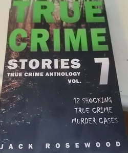 True Crime Stories Volume 7
