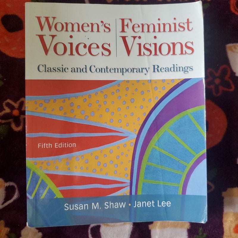 Women's Voices, Feminist Visions: Classic and Contemporary Readings