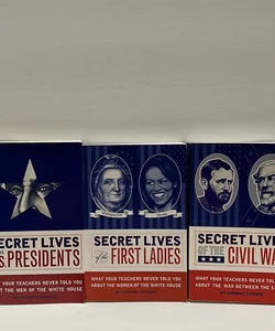 Secret Lives of The U.S. Presidents, Secret Lives of The First Ladies, & Secret Lives of The Civil War 