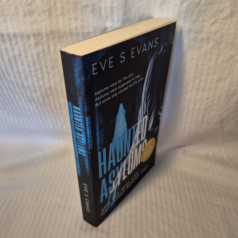 Haunted Asylums: and the Real Life Hauntings Behind Them SIGNED 