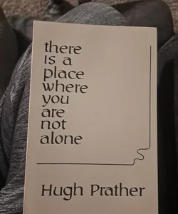 There Is a Place Where You Are Not Alone