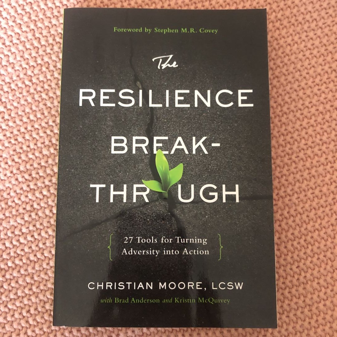 The Resilience Breakthrough: 27 Tools for Turning Adversity into Action