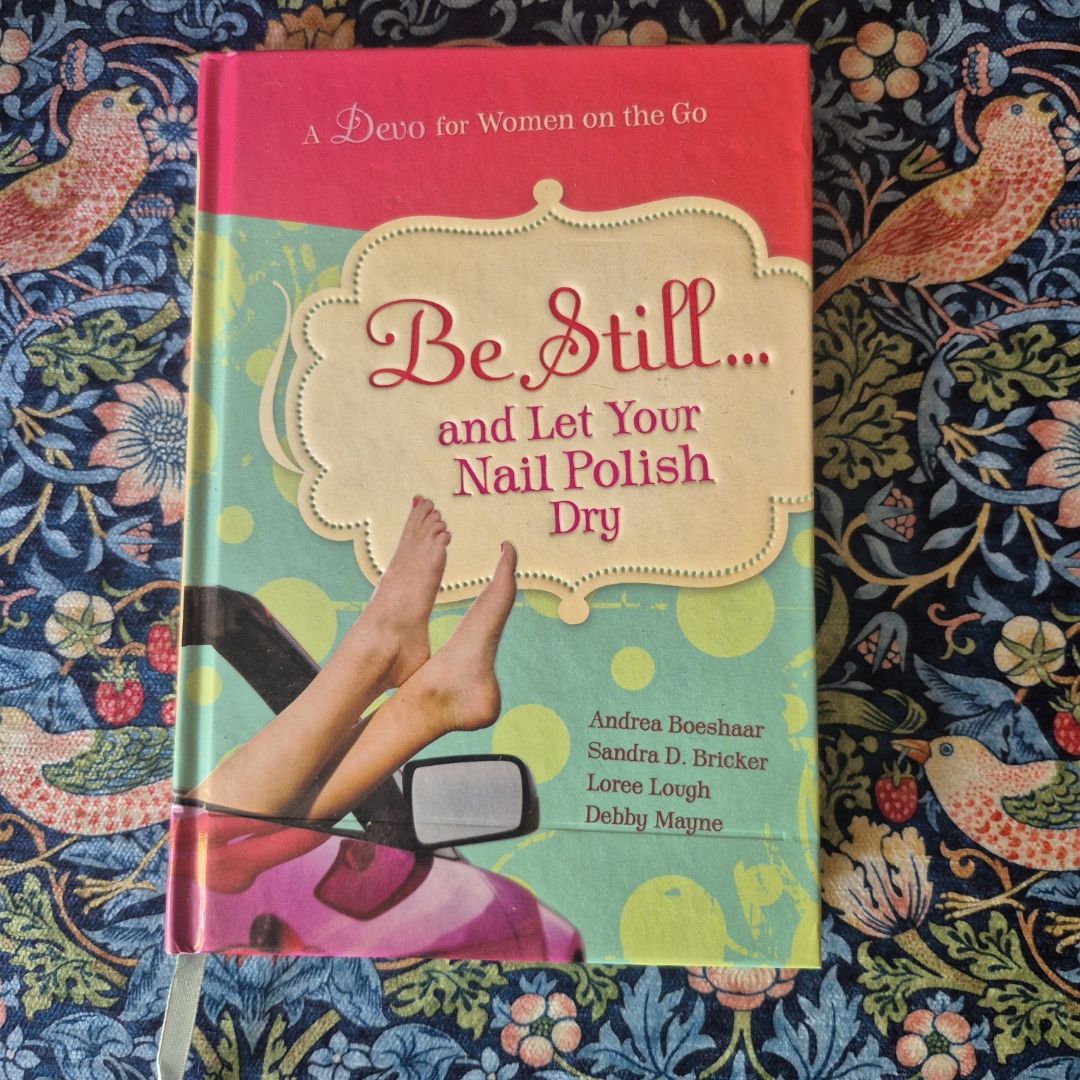 Be Still and Let Your Nail Polish Dry - Devotional