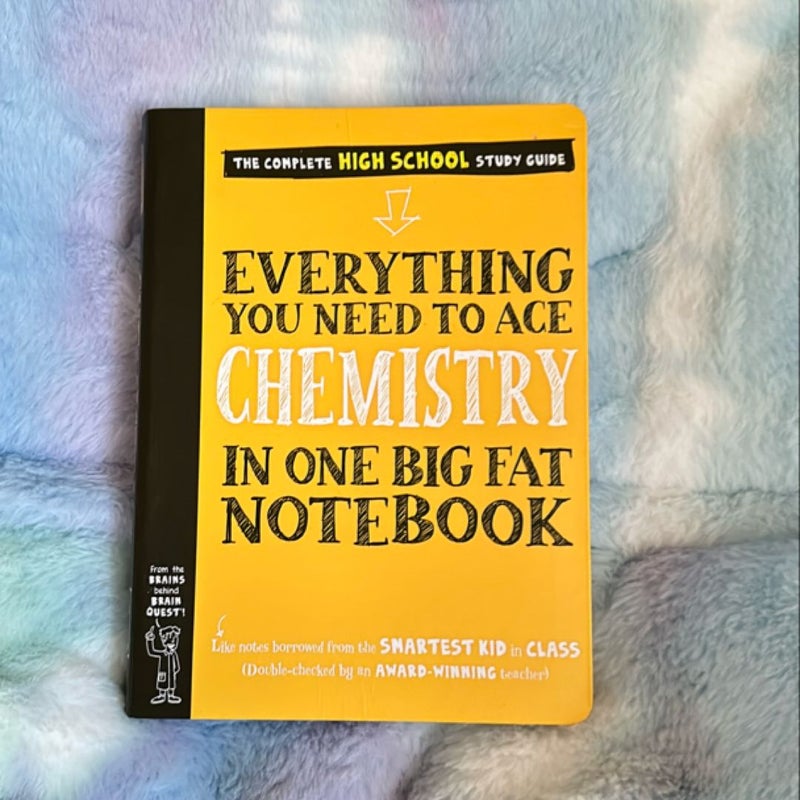 Everything You Need to Ace Chemistry in One Big Fat Notebook