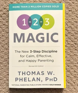 1-2-3 Magic: The New 3-Step Discipline for Calm, Effective, and Happy Parenting