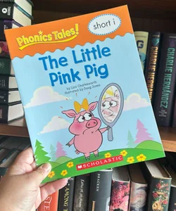 Phonics Tales: the Little Pink Pig (Short I)