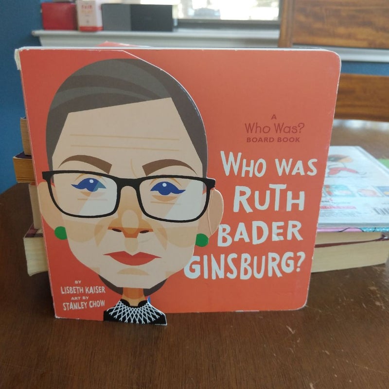 Who Was Ruth Bader Ginsburg?: a Who Was? Board Book