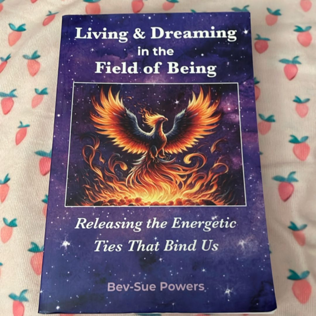 Living & Dreaming in the Field of Being