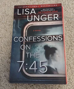 Confessions on the 7:45: a Novel