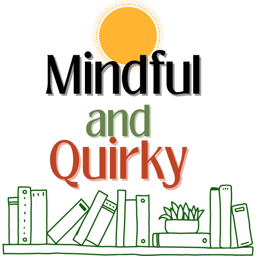 Mindful and Quirky
