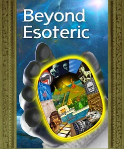 Beyond Esoteric