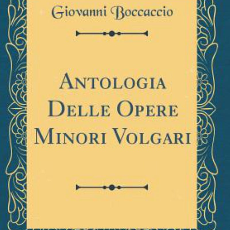 Antologia Delle Opere Minori Volgari (Classic Reprint)
