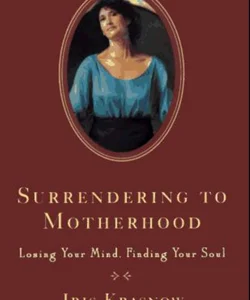 Surrendering to Motherhood