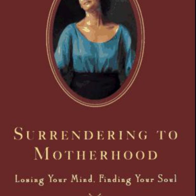 Surrendering to Motherhood