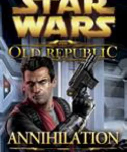 Annihilation: Star Wars Legends (the Old Republic)