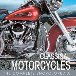 The Complete Encyclopedia of Classic Motorcycles