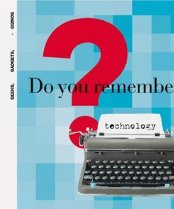 Do You Remember Technology?