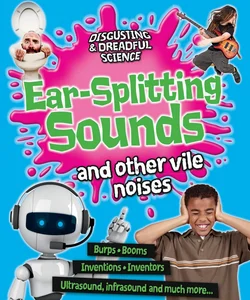 Ear-Splitting Sounds and Other Vile Noises
