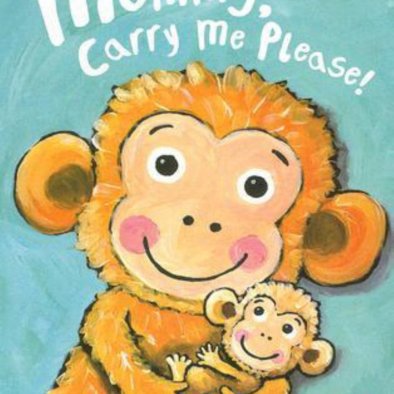 Mommy, Carry Me Please!