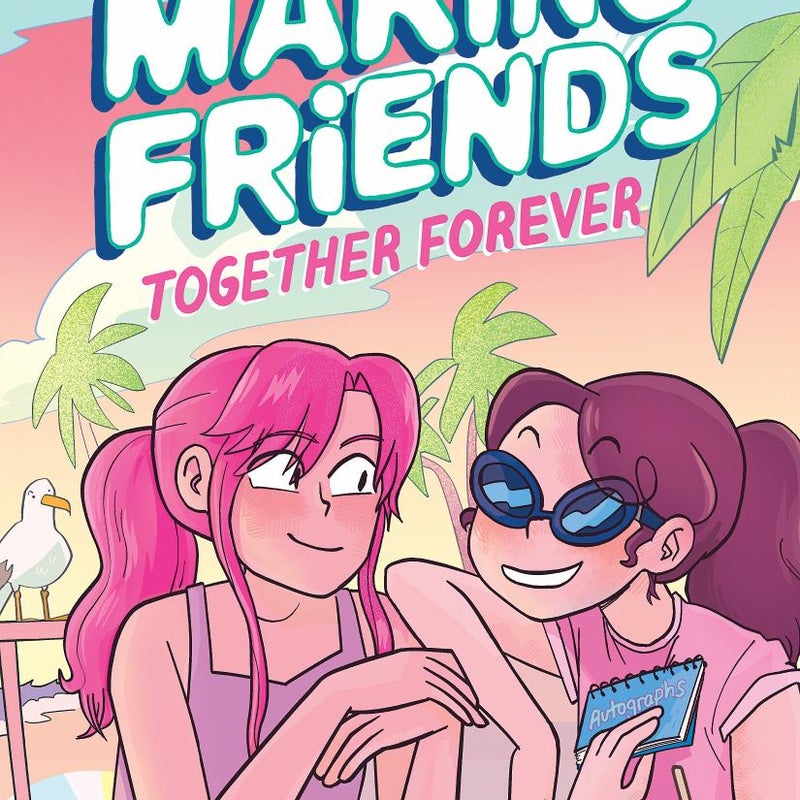 Making Friends: Together Forever: a Graphic Novel (Making Friends #4)