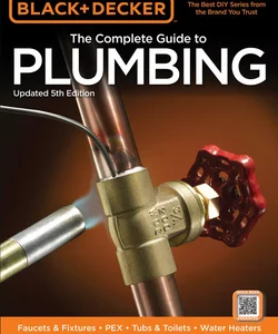 Black and Decker the Complete Guide to Plumbing, Updated 5th Edition