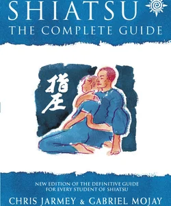 Shiatsu: the Complete Guide