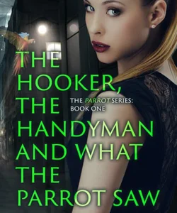The Hooker, the Handyman and What the Parrot Saw