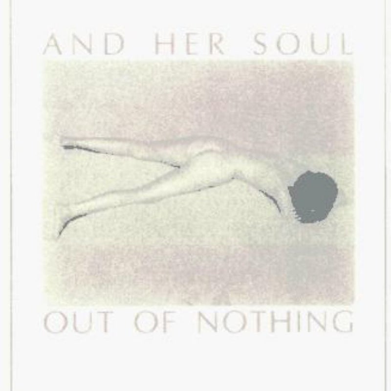 And Her Soul Out of Nothing