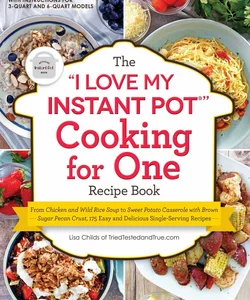 The "I Love My Instant Pot®" Cooking for One Recipe Book