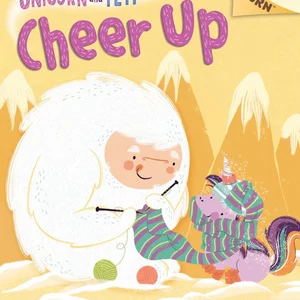 Cheer up: an Acorn Book (Unicorn and Yeti #4)