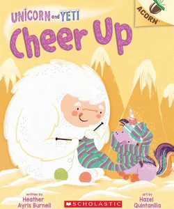 Cheer up: an Acorn Book (Unicorn and Yeti #4)
