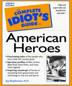 Complete Idiot's Guide to American Heroes