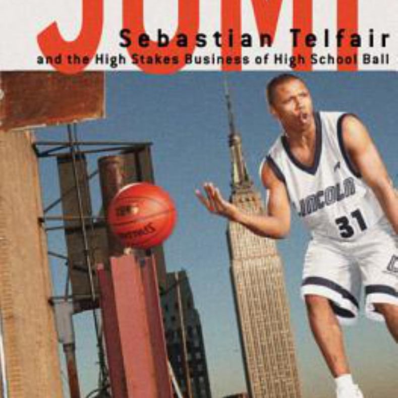 The Jump: Sebastian Telfair and the High-Stakes Business of High School Ball